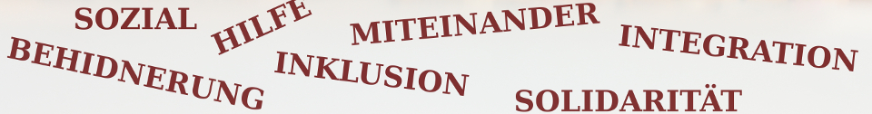Schriftzug Inklusion, Miteinander, Helfen, etc